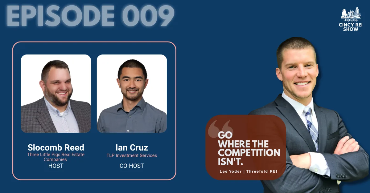 Cincy REI Show Episode 9 card with hosts Slocomb Reed and Ian Cruz and guest Lee Yoder of Threefold REI.
