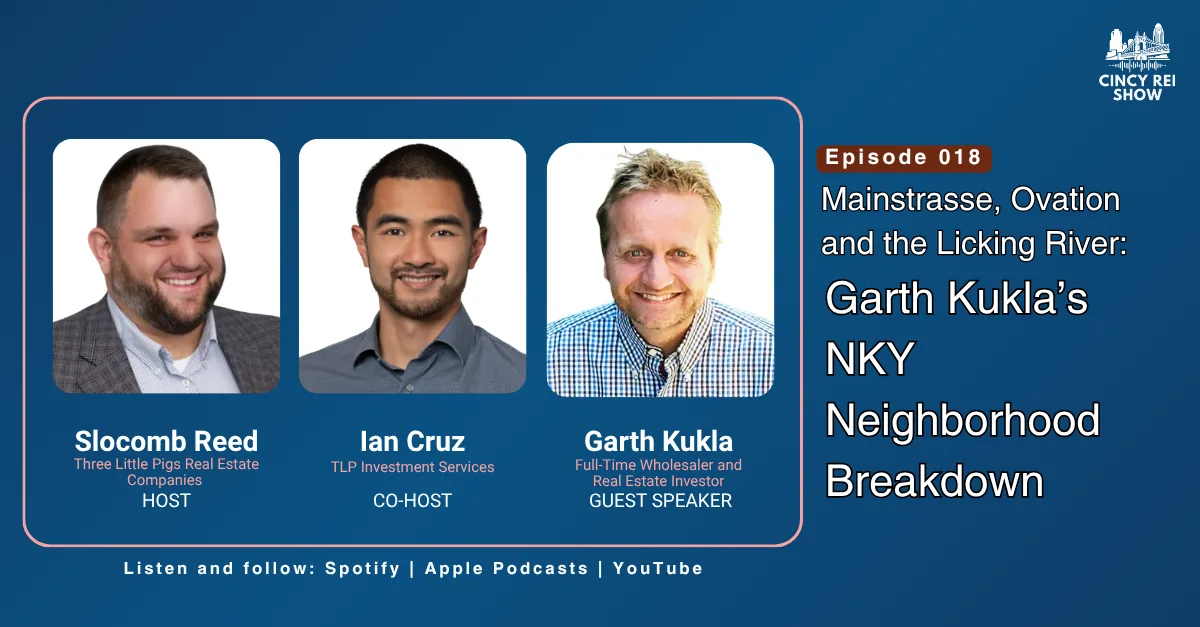 Cincy REI Show Episode 18 card with hosts Slocomb Reed and Ian Cruz and guest Garth Kukla.