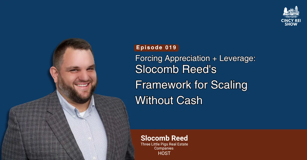Cincy REI Show Episode 19 card featuring host Slocomb Reed on forcing appreciation and leverage.